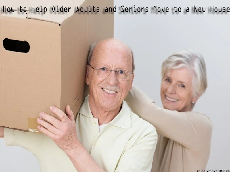 How To Help Older Adults And Seniors Move To A New House?